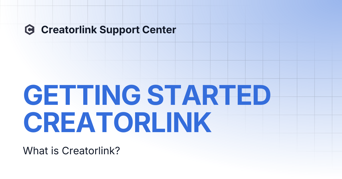GETTING STARTED CREATORLINK | Creatorlink Support Center