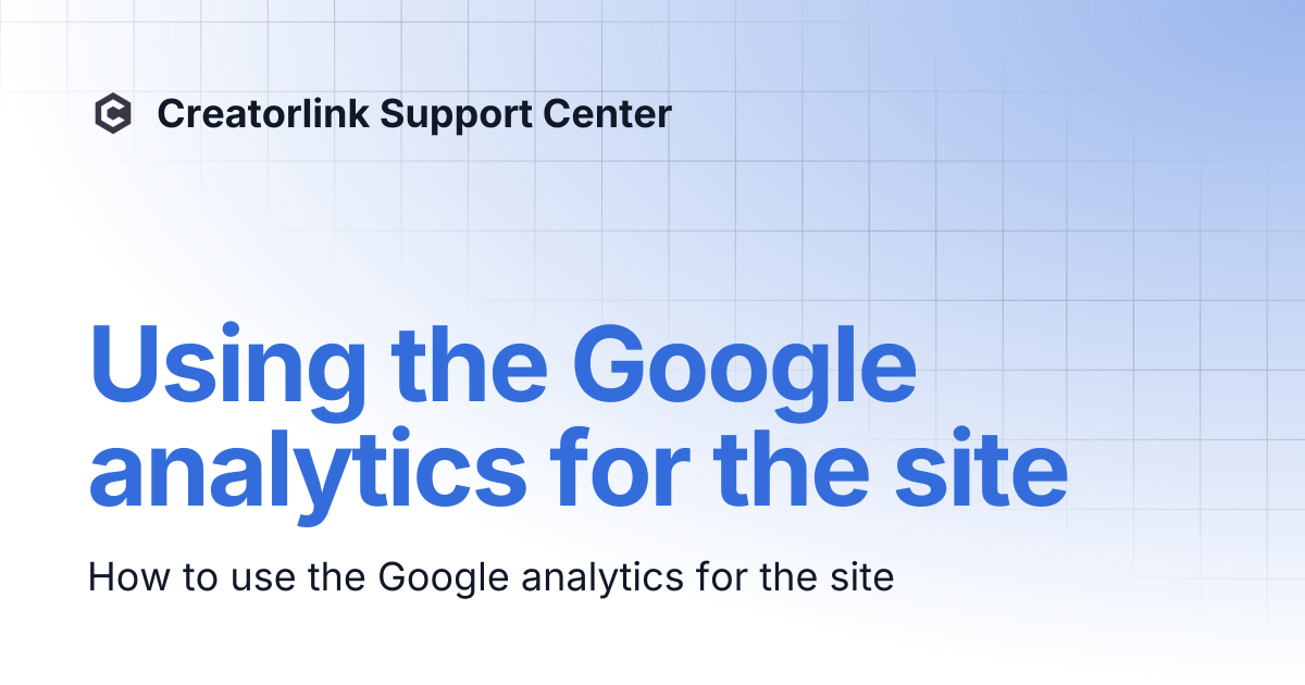 Using the Google analytics for the site | Creatorlink Support Center