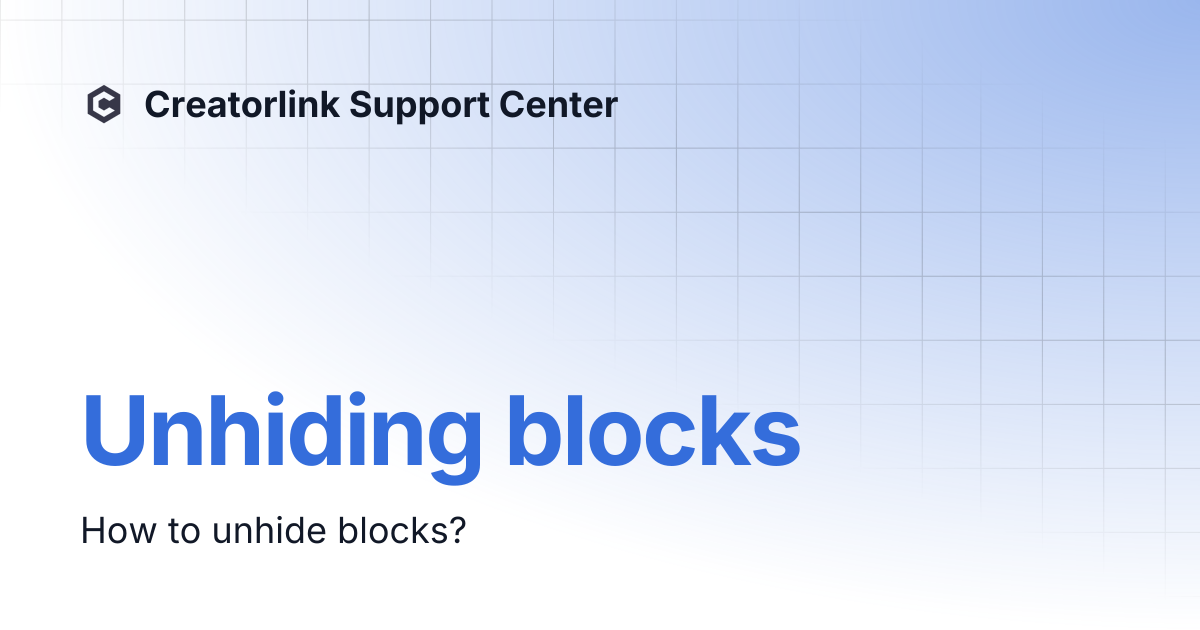 Unhiding blocks | Creatorlink Support Center