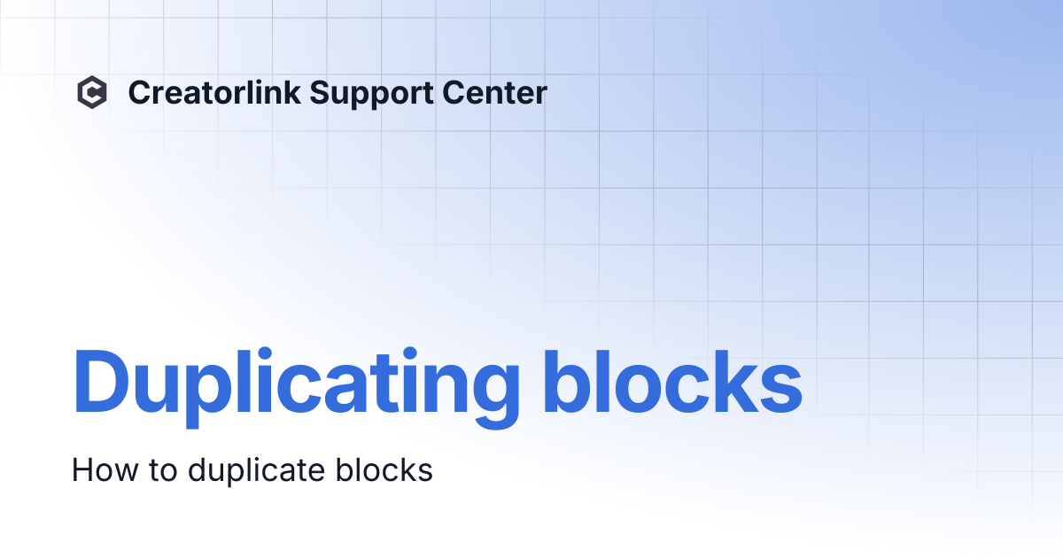 Duplicating blocks | Creatorlink Support Center